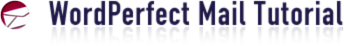 Corel WordPerfect Mail Tutorial